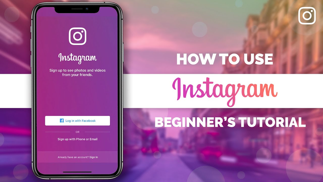 How to Use Instagram: A Complete Beginner's Guide